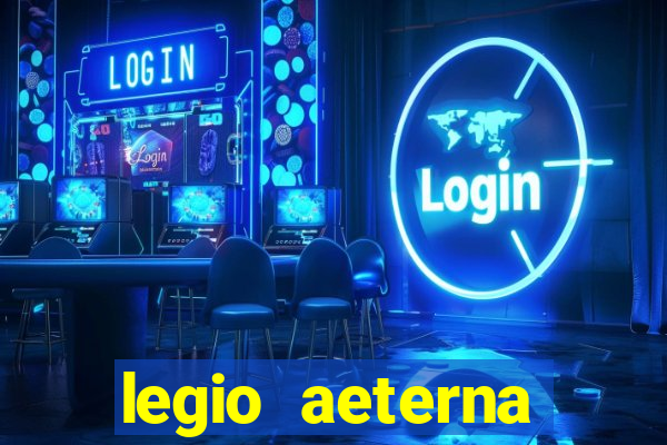 legio aeterna victrix letra